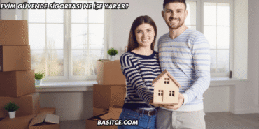 Evim Güvende Sigortası Ne İşe Yarar?