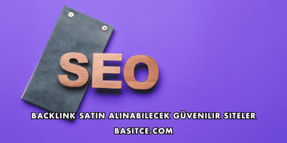 Backlink Satın Alınabilecek Güvenilir Siteler