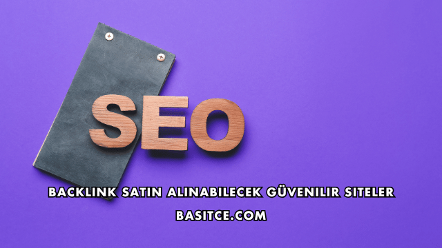 Backlink Satın Alınabilecek Güvenilir Siteler