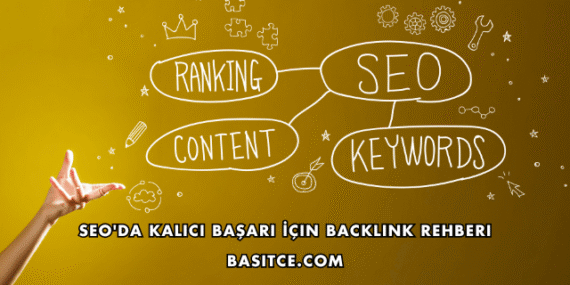 SEO’da Kalıcı Başarı İçin Backlink Rehberi