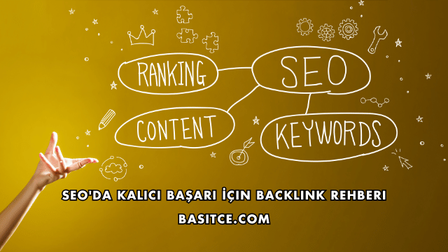 SEO'da Kalıcı Başarı İçin Backlink Rehberi