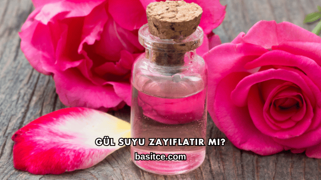 Gül Suyu Zayıflatır mı?
