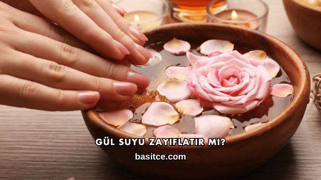 Gül Suyu Zayıflatır mı?