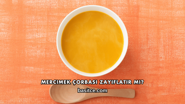 Mercimek Çorbası Zayıflatır mı?