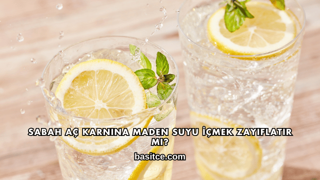 Sabah Aç Karnına Maden Suyu İçmek Zayıflatır mı?