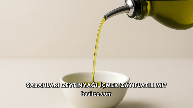 Sabahları Zeytinyağı İçmek Zayıflatır mı?