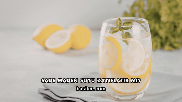 Sade Maden Suyu Zayıflatır mı?