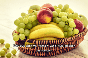 Sadece Meyve Yemek Zayıflatır mı?