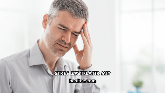 Stres Zayıflatır mı?